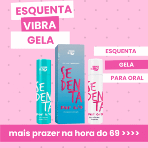 Kit Sedenta por 69 - Gela, Vibra e Esquenta 2 em 1