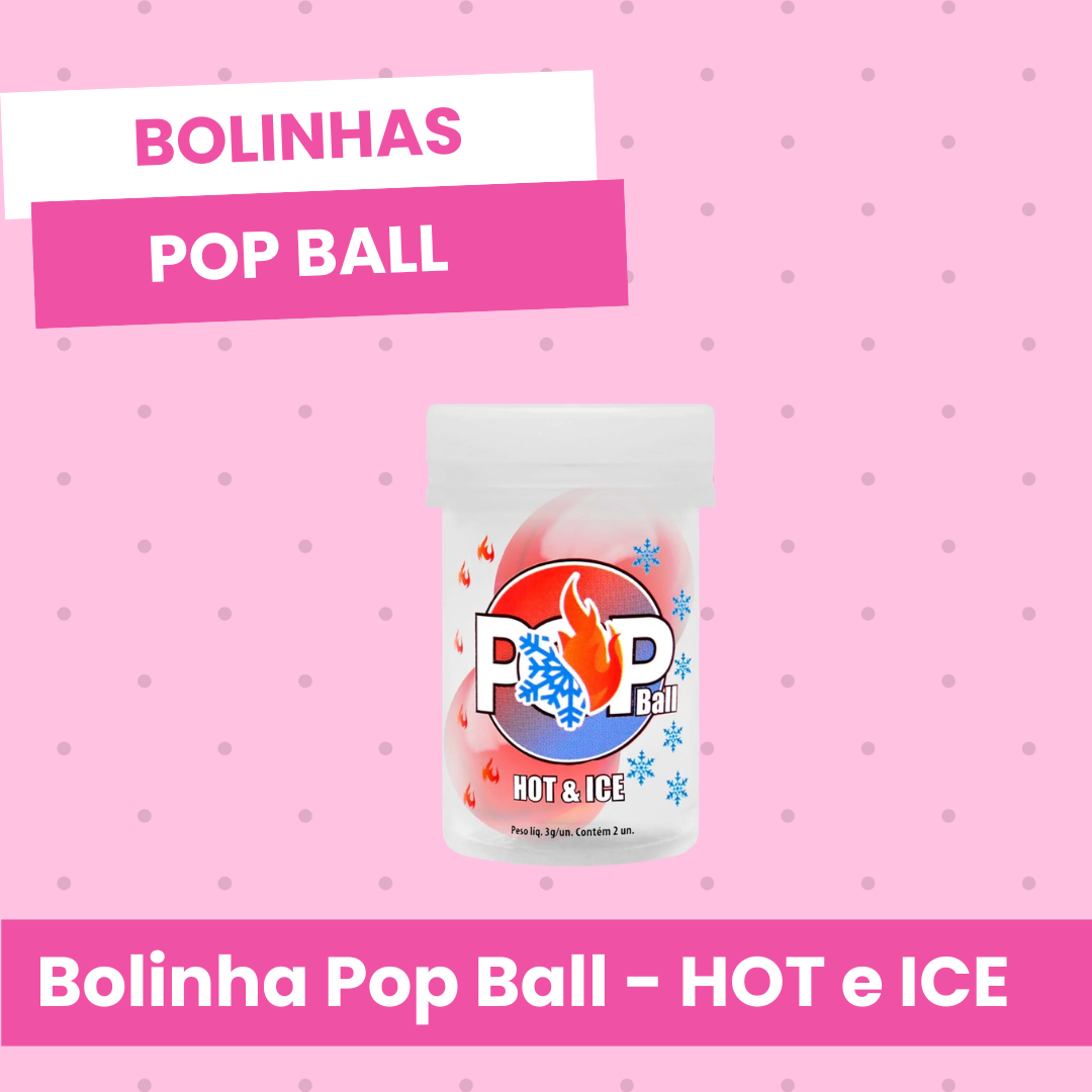 bolinha pop ball hot e ice